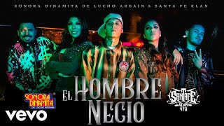 Sonora Dinamita De Lucho Argain &amp; Santa Fe Klan - El Hombre Necio