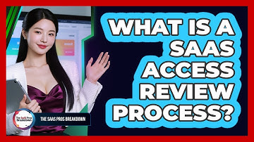 What Is A SaaS Access Review Process?
