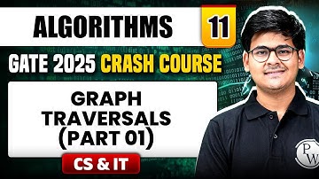 Algorithms 11 | Graph Traversals (Part 01) | CS & IT | GATE 2025 Crash Course