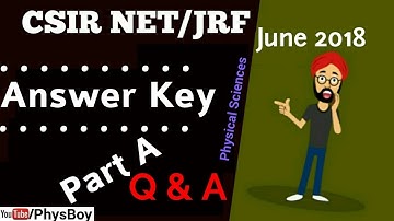Part A Answer Key CSIR NET JUNE 2018 PHYSICAL SCIENCE | JRF PHYSICS QUESTIONS SOLUTIONS - PhysBoy