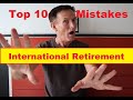 International Retirement Top 10 Mistakes