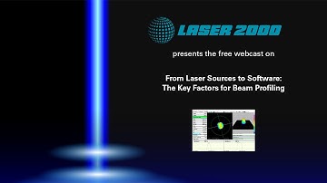 Laser 2000 presents: From Laser Sources to Software: The Key Factors for Beam Profiling