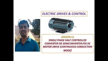 Single Phase Semi Converter fed DC Motor Drive under Continuous Conduction Mode- Session 11