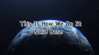 This Is How We Do It - Solid Base