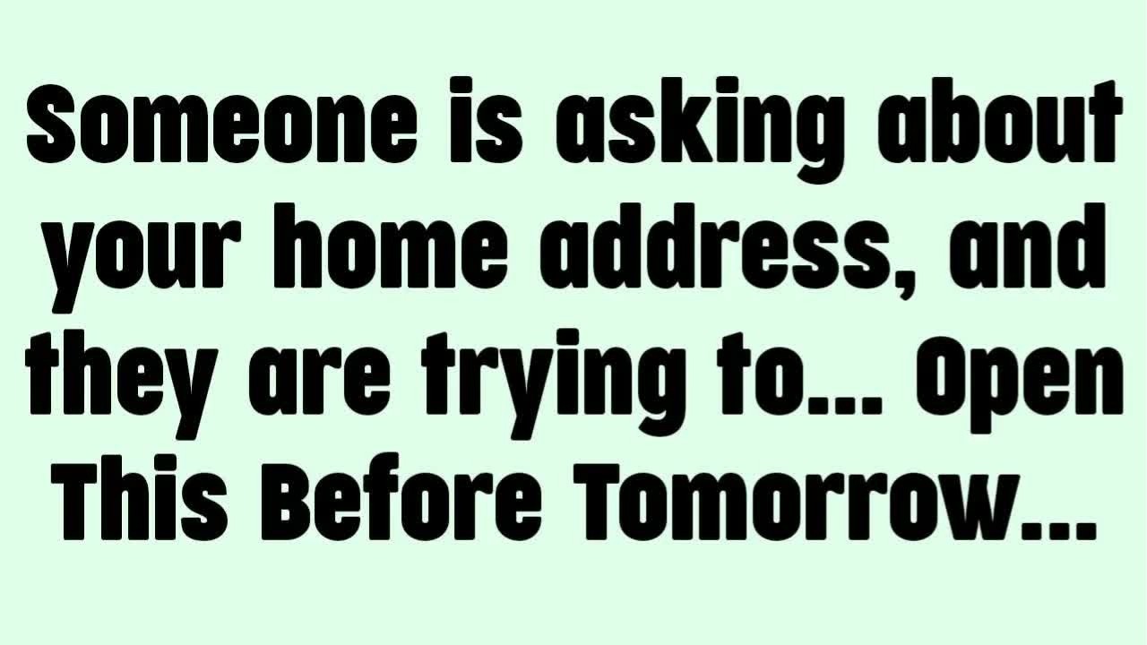 💸 Someone is asking about your home address, and they are trying to... Open This Before Tomorrow...