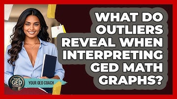 What Do Outliers Reveal When Interpreting GED Math Graphs? - Your GED Coach