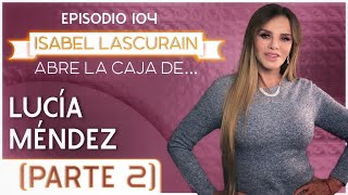 Entrevista con Lucía Méndez 2da parte | ¡Multifacética y polémica! by Isabel Lascurain Abre la caja de 111,502 views 2 weeks ago 1 hour, 1 minute