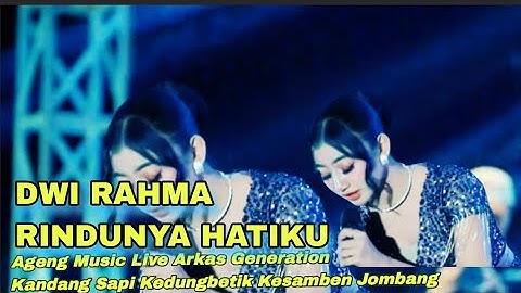 RINDUNYA HATIKU - DWI RAHMA AGENG MUSIC LIVE ARKAS GENERATION KANDANG SAPI KEDUNGBETIK KESAMBEN