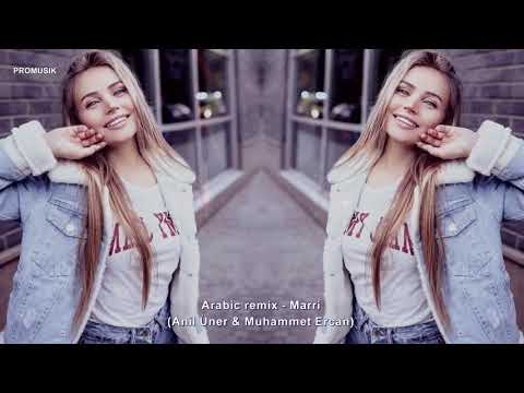 Arabic Remix - Marri (Anil Üner \u0026 Muhammet Ercan )