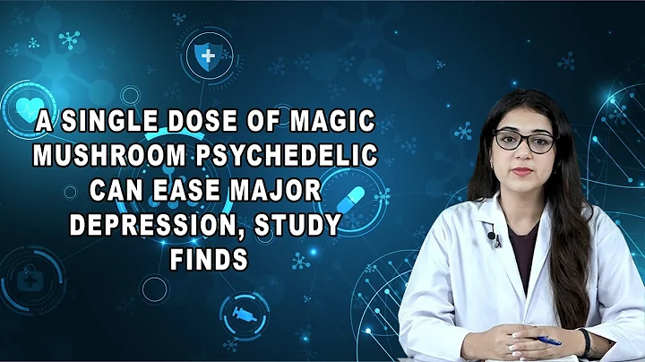 A Single Dose of Magic Mushroom Psychedelic Can Ease Major Depression, Study Finds