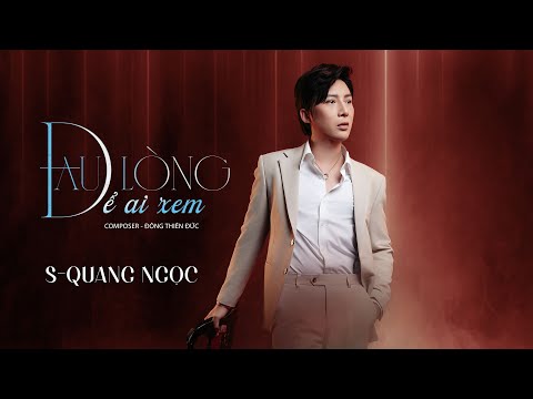 ĐAU LÒNG ĐỂ AI XEM - S QUANG NGỌC X ĐÔNG THIÊN ĐỨC | OFFICIAL MV | Em Còn Buồn Không Em...