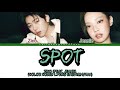 ZICO (지코)-'SPOT!' (Feat. JENNIE (제니)) (Color Coded Lyrics ENG/ROM/HAN)