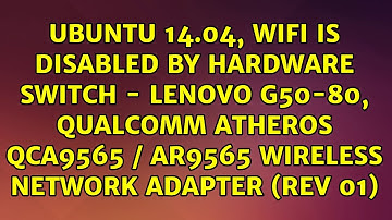 Ubuntu 14.04, Wifi is disabled by Hardware Switch - Lenovo G50-80, Qualcomm Atheros QCA9565 /...