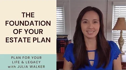 The Foundation Of Your Estate Plan