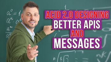 ACID 2 0: Designing Better APIs and Messages