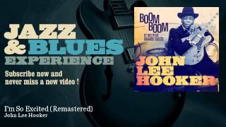 John Lee Hooker - I&#39;m So Excited - Remastered