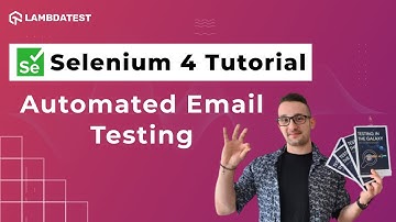 How To Automate Email Testing 📧 | Selenium 4 Tutorial With Java | LambdaTest