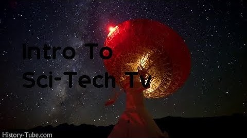 Full Introduction to "Sci-Tech Tv"