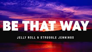 Jelly Roll & Struggle - Be That Way (Song)