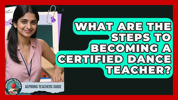 What Are The Steps To Becoming A Certified Dance Teacher? - Aspiring Teacher Guide