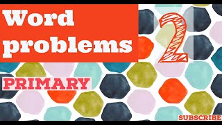 Primary 4: Solving word problems 2