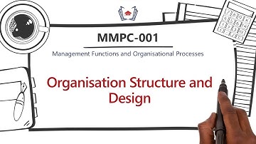 Organisation Structure & Design | MMPC-001: Management Functions & Organisational Processes | IGNOU