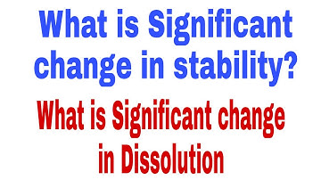 What is significant change in stability study | significant change in dissolution? | Pharmabeej