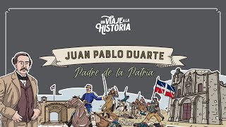 01: Lo que motivó a Juan Pablo Duarte a luchar por la independencia