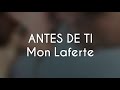 Antes de Ti - Mon Laferte (Letra)