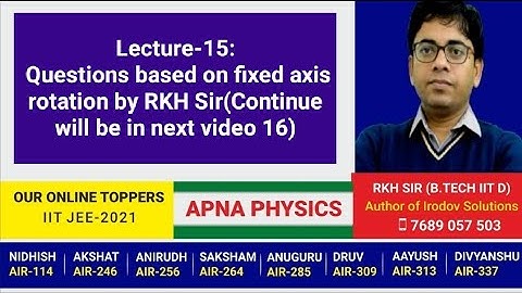 Lecture-15: Questions based on fixed axis rotation by RKH Sir(Continue will be in next video 16)