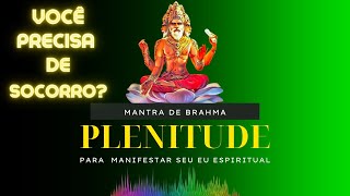 VOCÊ PRECISA CONHECER O MANTRA QUE CONTEM EM SI A FORÇA DE TODOS OS MANTRAS - BRAHMA