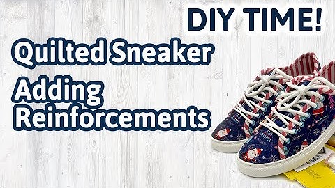 Making Quilted Sneakers How to add Heel and Toe Reinforcements