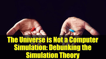 The Universe is Not a Computer Simulation: Debunking the Simulation Theory