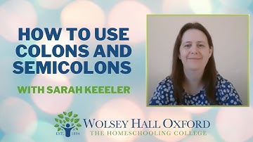 How To Use Colons And Semicolons - English Tutor Sarah Keeler Explains