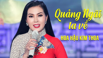 Quảng Ngãi Ta Về (St. Từ Tấn Lực) - Hoa Hậu Kim Thoa [MV HD]