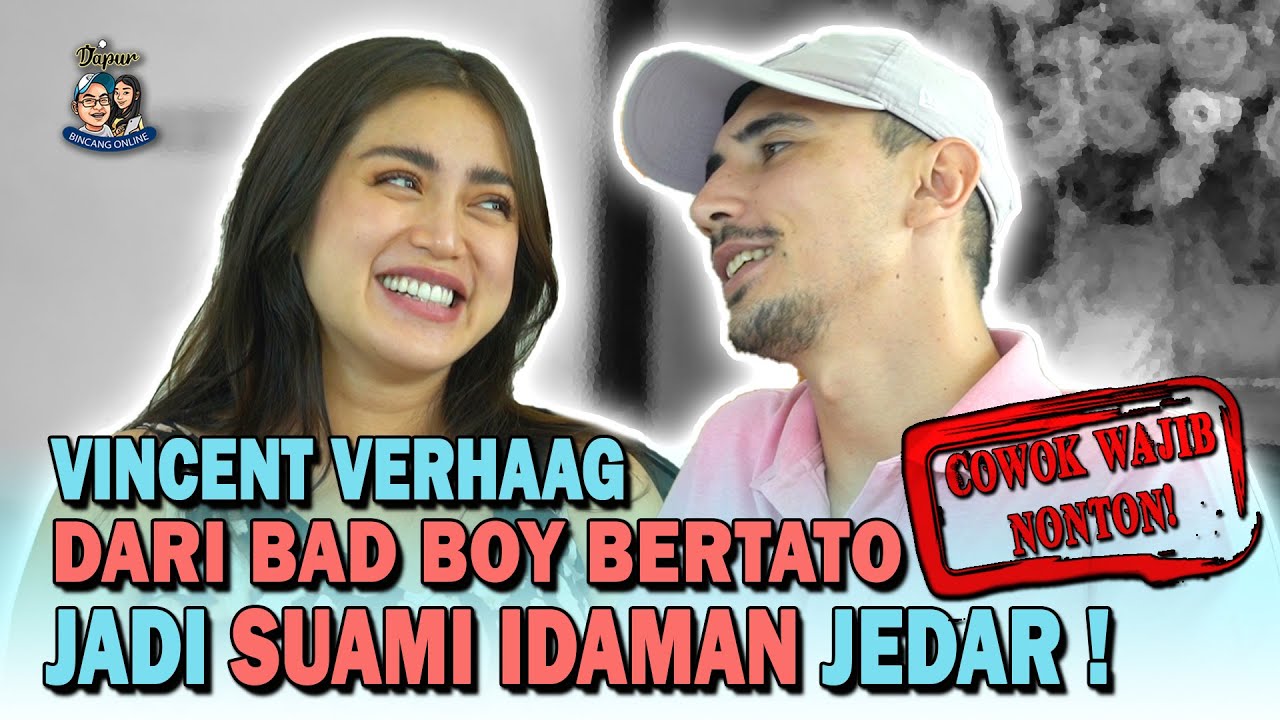 VINCENT VERHAG, Dari BAD BOY BERTATO Jadi SUAMI IDAMAN JEDAR ! | Cowok Wajib Tonton Nih!