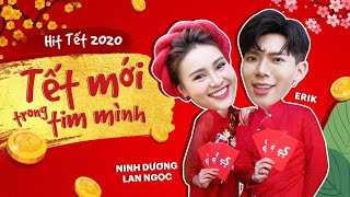 Nhạc Xuân 2020 ★ ERIK ★ 'Tết Mới Trong Tim Mình' ★ [ft.Ninh Dương Lan Ngọc] (Official MV)