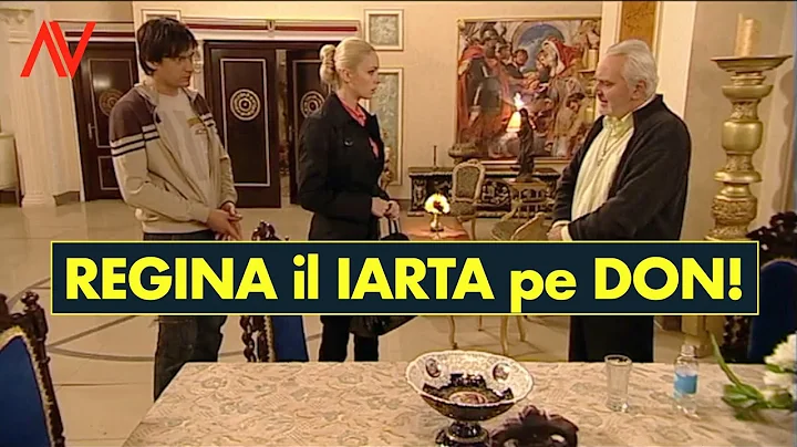 REGINA il iarta pe DON!...Augustin Viziru in rolul...