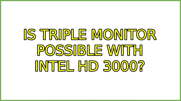 Ubuntu: Is triple monitor possible with Intel HD 3000?