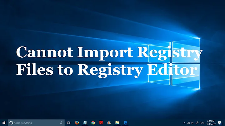 Cannot Import Registry Files to Registry Editor in Windows 10