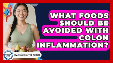 What Foods Should Be Avoided With Colon Inflammation? | Diverticulitis Support Network News
