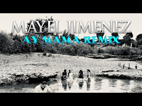 Mayel Jimenez - Ay Mama Remix (clip oficial)