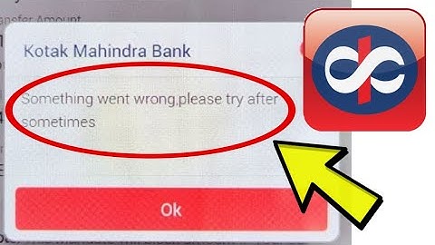 How To Fix Kotak Bank App Something went wrong, Please try after sometimes Problem Solved