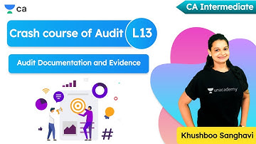 L13 : Crash Course of Audit | Audit Documentation and Evidence | Khushboo Sanghavi