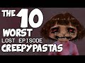 THE 10 WORST LOST EPISODE CREEPYPASTAS (The Lost Episode Trilogy - Episode 3)