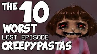 THE 10 WORST LOST EPISODE CREEPYPASTAS (The Lost Episode Trilogy - Episode 3)