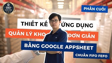 Ứng dụng mẫu Appsheet | Tạo app quản lý xuất nhập kho đơn giản bằng Google Appsheet phần 4 cuối