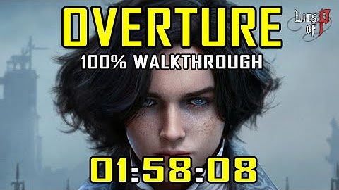 LIES OF P OVERTURE DLC - 100% Walkthrough 01:58:08 Speedrun - All Collectibles