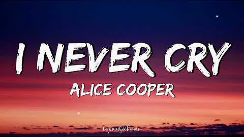 Alice Cooper  I Never Cry (Lyrics)