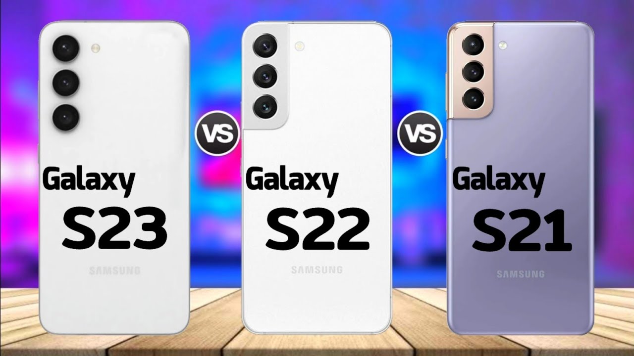 Samsung Galaxy S23 vs Galaxy S22, S21, S20 and more